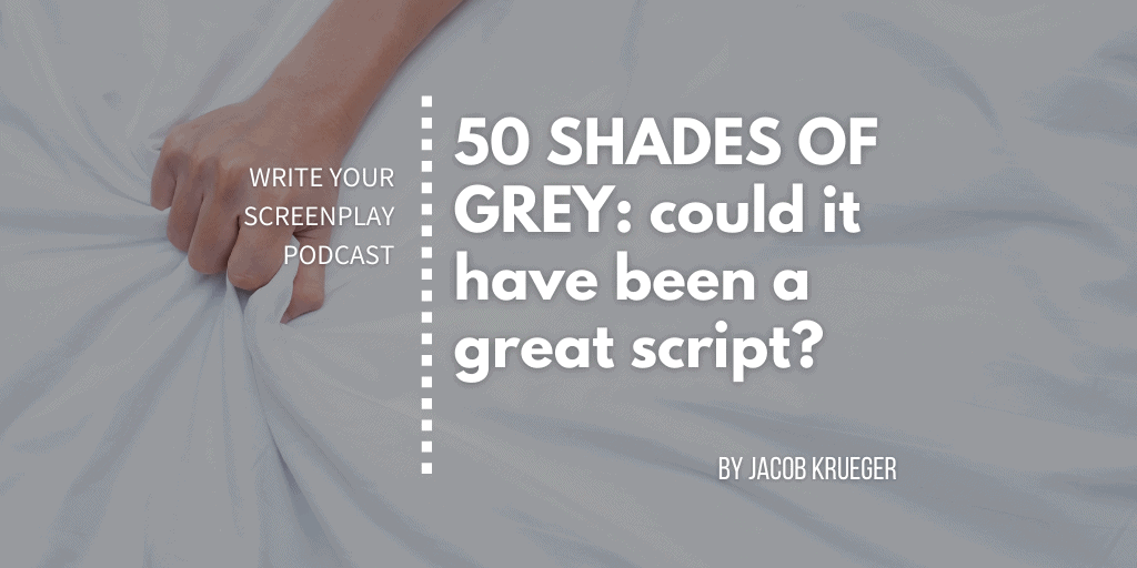 50 Shades of Grey: Could It Have Been a Great Script?