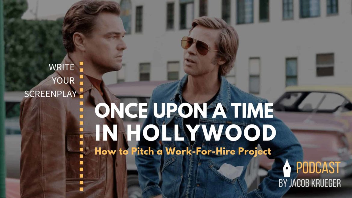 Once Upon A Time In Hollywood How To Pitch A Work For Hire